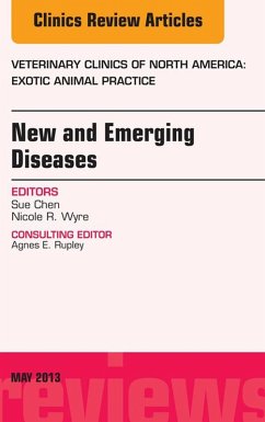 New and Emerging Diseases, An Issue of Veterinary Clinics: Exotic Animal Practice (eBook, ePUB) - Chen, Sue; Wyre, Nicole