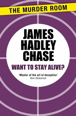 Want to Stay Alive? (eBook, ePUB) - Chase, James Hadley