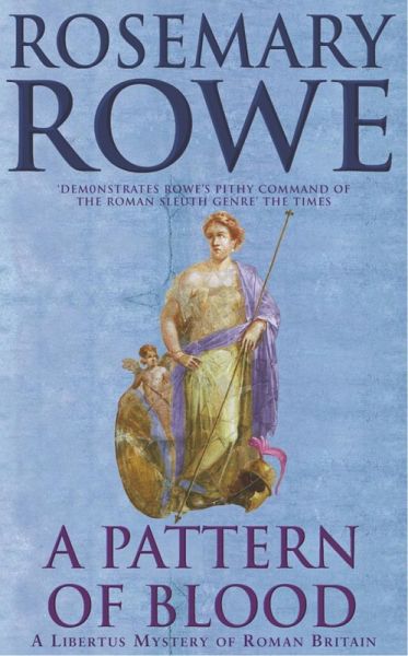 A Pattern of Blood (A Libertus Mystery of Roman Britain, book 2) (eBook, ePUB) A Pattern of Blood (A Libertus Mystery of Roman Britain, book 2) (eBook, ePUB)