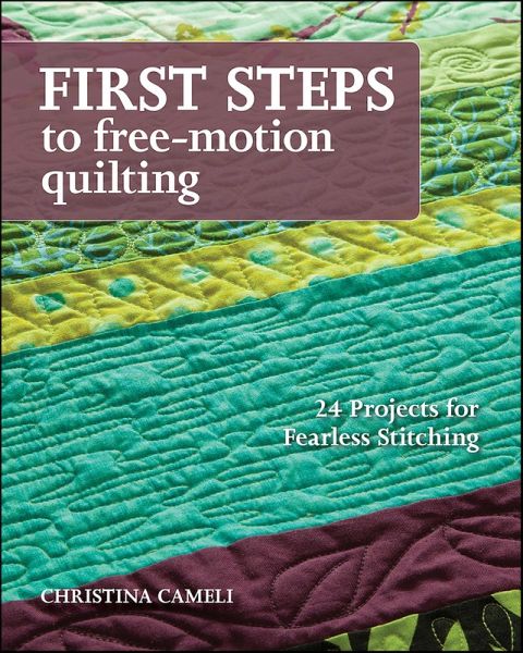 First Steps to Free-Motion Quilting (eBook, ePUB) First Steps to Free-Motion Quilting (eBook, ePUB)