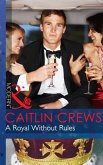 A Royal Without Rules (Mills & Boon Modern) (Royal & Ruthless, Book 2) (eBook, ePUB)