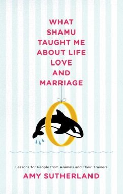 What Shamu Taught Me About Life, Love, and Marriage (eBook, ePUB) - Sutherland, Amy