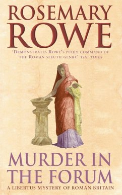 Murder in the Forum (A Libertus Mystery of Roman Britain, book 3) (eBook, ePUB) - Rowe, Rosemary