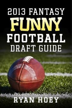 Cover 2013 Fantasy Funny Football Draft Guide (eBook, ePUB)