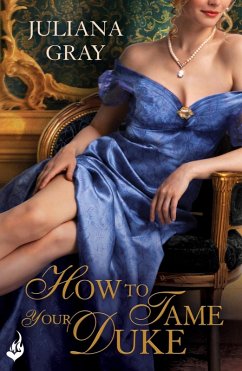 How To Tame Your Duke: Princess In Hiding Book 1 (eBook, ePUB) - Gray, Juliana