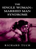 The Single Woman-Married Man Syndrome (eBook, ePUB) The Single Woman-Married Man Syndrome (eBook, ePUB)