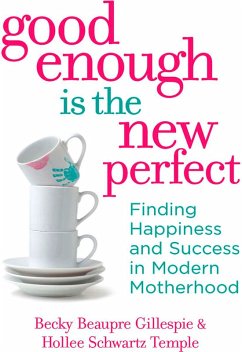 Good Enough Is The New Perfect (eBook, ePUB) - Gillespie, Becky; Temple, Hollee Schwartz