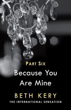 Because You Torment Me (Because You Are Mine Part Six) (eBook, ePUB) - Kery, Beth Because You Torment Me (Because You Are Mine Part Six) (eBook, ePUB) - Kery, Beth