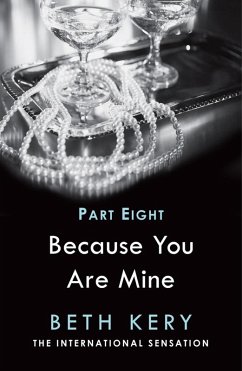 Because I Am Yours (Because You Are Mine Part Eight) (eBook, ePUB) - Kery, Beth Because I Am Yours (Because You Are Mine Part Eight) (eBook, ePUB) - Kery, Beth