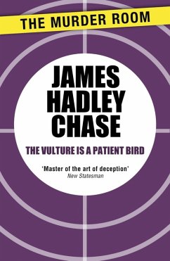 The Vulture is a Patient Bird (eBook, ePUB) - Chase, James Hadley
