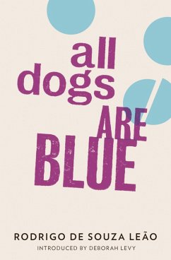 All Dogs are Blue (eBook, ePUB) - Souza Leao, Rodrigo