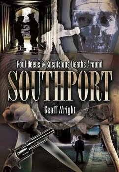 Foul Deeds & Suspicious Deaths Around Southport (eBook, ePUB) - Wright, Geoffrey