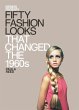 Fifty Fashion Looks that Changed the... - Bild 1
