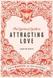 The Spiritual Guide to Attracting Love... - Bild 1