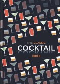 The Classic Cocktail Bible (eBook, ePUB)