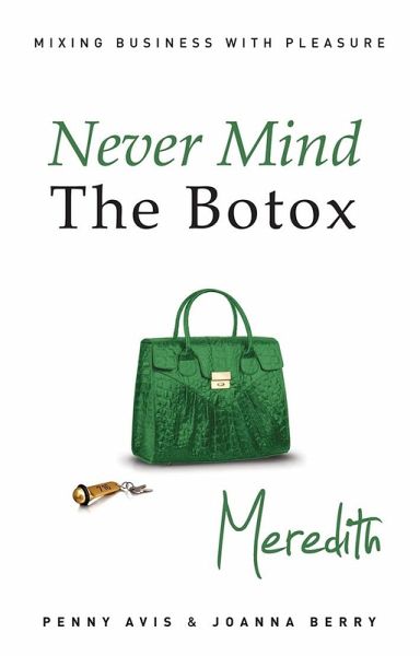 Never Mind the Botox - Meredith (eBook, ePUB) Never Mind the Botox - Meredith (eBook, ePUB)