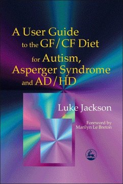A User Guide to the GF/CF Diet for Autism, Asperger Syndrome and AD/HD (eBook, ePUB) - Jackson, Luke