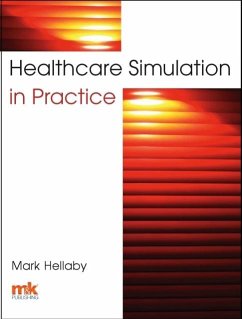 Healthcare Simulation in Practice (eBook, ePUB) - Hellaby, Mark