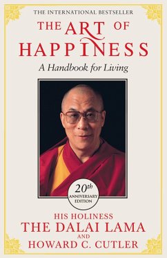 The Art of Happiness - 10th Anniversary Edition (eBook, ePUB) - Dalai Lama, The; C. Cutler, Howard; Lama, Dalai