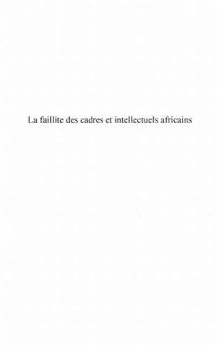 La faillite des cadres et intellectuels africains (eBook, PDF) La faillite des cadres et intellectuels africains (eBook, PDF)