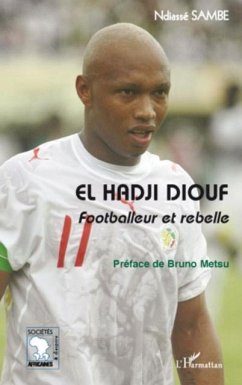 El Hadji Diouf - Footballeur et rebelle (eBook, PDF) - Ndiasse Sambe
