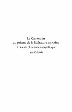 Le cameroun au prisme de la litterature africaine A l'Ere du (eBook, PDF)