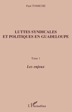 Luttes syndicales et politiques en guadeloupe - tome 1 - les (eBook, PDF)