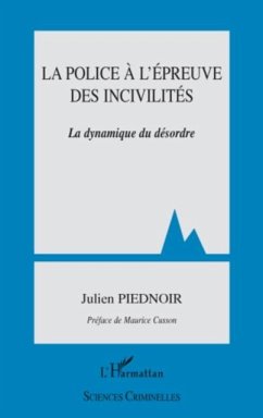 La police A l'epreuve des incivilites - la dynamique du deso (eBook, PDF)