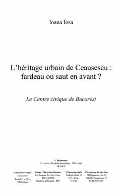 Heritage urbain de ceausescu fardeau ou saut en avant (eBook, PDF)