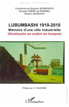 Lubumbashi 1910-2010 - memoire d'une ville industrielle / uk (eBook, PDF) - Erika Thomas