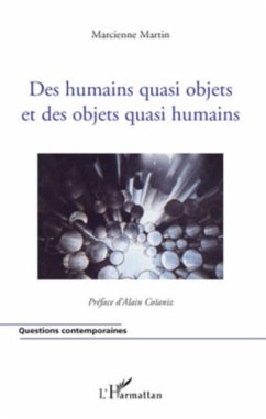 Des humains quasi objets et des objets quasi humains (eBook, PDF) Des humains quasi objets et des objets quasi humains (eBook, PDF)