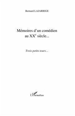 Memoires d'un comedien au xx(deg) siEcle - trois petits tours... (eBook, PDF)
