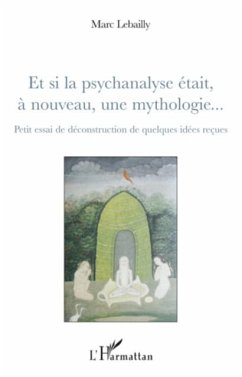 Et si la psychanalyse etait A nouveau, une mythologie... - p (eBook, PDF)