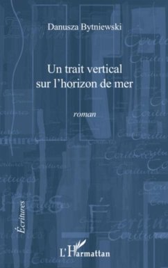 Un trait vertical sur l'horizon de mer - (eBook, PDF) Un trait vertical sur l'horizon de mer - (eBook, PDF)