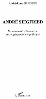 Andre siegfried - un visionnaire humaniste entre geographie (eBook, PDF)