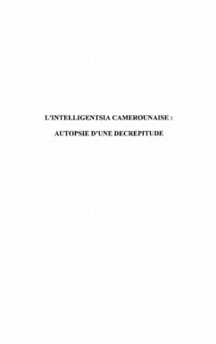 L'intelligentsia camerounaise : autopsie d'une decrepitude (eBook, PDF)