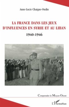 La france dans les jeux d'influences en syrie et au liban - (eBook, PDF) - Anne-Lucie Chaigne-Oudin
