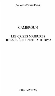 Cameroun crises majeures de la presiden (eBook, PDF) - Kame Bouopda Pierre