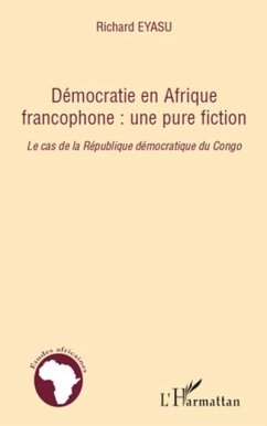 Democratie en afrique francophone : une pure fiction - le ca (eBook, PDF)