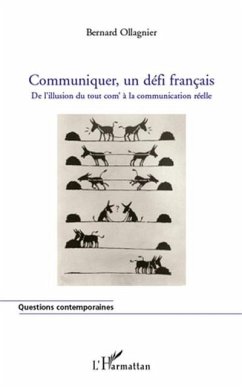 Communiquer, un defi francais - de l'illusion du tout com' a (eBook, PDF)