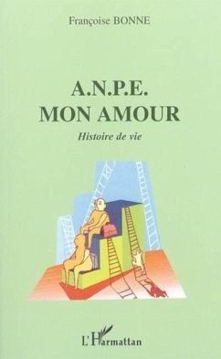 A.n.p.e. mon amour histoire devie (eBook, PDF) A.n.p.e. mon amour histoire devie (eBook, PDF)
