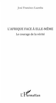 L'afrique face A elle-mEme - le courage de la verite (eBook, PDF) - Jose Francisco Luemba