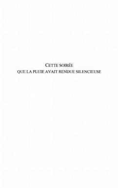 CETTE SOIREE QUE LA PLUIE AVAIT RENDUE SILENCIEUSE (eBook, PDF)
