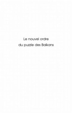 Le nouvel ordre du puzzle des balkans - zone pivot de l'echi (eBook, PDF)