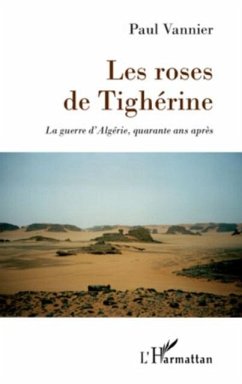 Les roses de tigherine - la guerre d'algerie, quarante ans a (eBook, PDF)