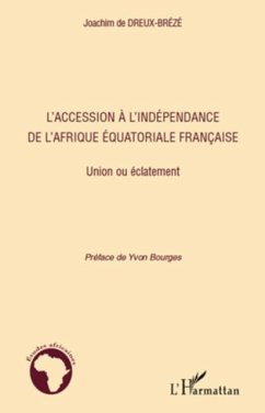 L'accession A l'independance de l'afrique equatoriale franca (eBook, PDF) - Alain Rodrigue