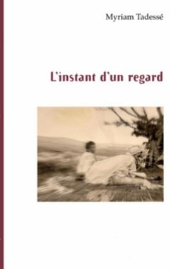 Instant d'un regard L' (eBook, PDF) - Myriam Tadesse Instant d'un regard L' (eBook, PDF) - Myriam Tadesse