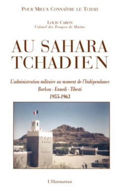 Au sahara tchadien - l'administration militaire au moment de (eBook, PDF) Au sahara tchadien - l'administration militaire au moment de (eBook, PDF)