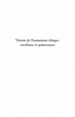 Theorie de l'humanisme ethique : excellence et quintessence (eBook, PDF)