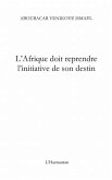 L'AFRIQUE DOIT REPRENDRE L'INITIATIVE DE SON DESTIN (eBook, PDF)
